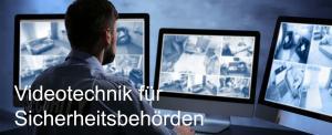 Videotechnik für Sicherheitsbehörden